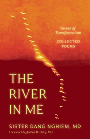 The River in Me (Verses of Transformation) by Sister Dang Nghiem, James R. Doty, 9781952692840