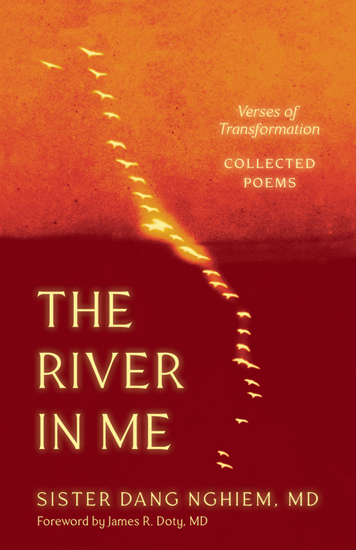 The River in Me (Verses of Transformation) by Sister Dang Nghiem, James R. Doty, 9781952692840