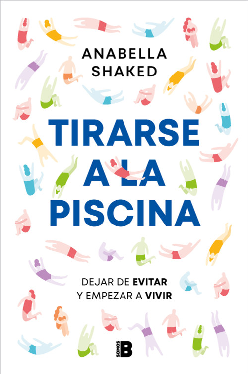 Tirarse a la piscina: Dejar de evitar y empezar a vivir / Jump into the Water (Spanish Edition) by Anabella Shaked, 9788466677035