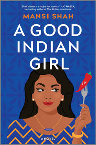 A Good Indian Girl (A Novel) by Mansi Shah, 9780778310648