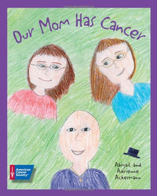 Our Mom Has Cancer by Abigail Ackermann, Adrienne Ackermann, 9780944235164