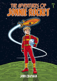 The Adventures of Jonnie Rocket: Saga 1 by John Chapman, 9780957303522