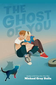 The Ghost of You by Michael Gray Bulla, 9780063091757