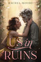 Us in Ruins by Rachel Moore, 9780063284685