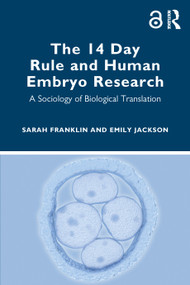 The 14 Day Rule and Human Embryo Research (A Sociology of Biological Translation) by Sarah Franklin, Emily Jackson, 9781032277899