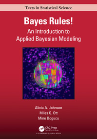 Bayes Rules! (An Introduction to Applied Bayesian Modeling) by Alicia A. Johnson, Miles Q. Ott, Mine Dogucu, 9780367255398