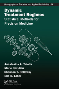Dynamic Treatment Regimes (Statistical Methods for Precision Medicine) by Anastasios A. Tsiatis, Marie Davidian, Shannon T. Holloway, Eric B Laber, 9781032082288
