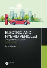 Electric and Hybrid Vehicles (Design Fundamentals) by Iqbal Husain, 9780367693930