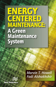 Energy Centered Maintenance (A Green Maintenance System) by Fadi Alshakhshir, Marvin T. Howell, 9788770229449
