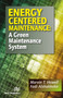 Energy Centered Maintenance (A Green Maintenance System) by Fadi Alshakhshir, Marvin T. Howell, 9788770229449