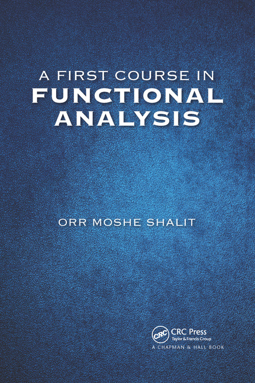 A First Course in Functional Analysis - 9780367658137 by Orr Moshe Shalit, 9780367658137