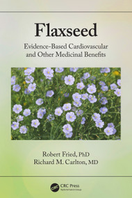 Flaxseed (Evidence-based Cardiovascular and other Medicinal Benefits) by Robert Fried, Richard Carlton, 9781032302737