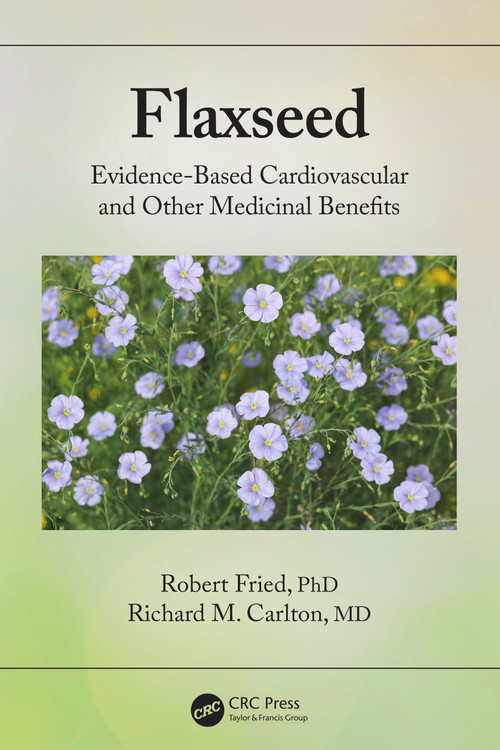 Flaxseed (Evidence-based Cardiovascular and other Medicinal Benefits) by Robert Fried, Richard Carlton, 9781032302737