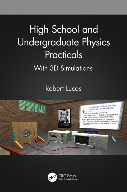 High School and Undergraduate Physics Practicals (With 3D Simulations) by Robert Lucas, 9781032197395