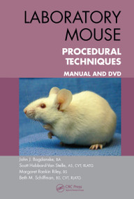 Laboratory Mouse Procedural Techniques (Manual and DVD) by John J. Bogdanske, Scott Hubbard-Van Stelle, Margaret Rankin Riley, Beth Schiffman, 9781439850428