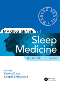 Making Sense of Sleep Medicine (A Hands-On Guide) by Karuna Datta, Deepak Shrivastava, 9780367554088