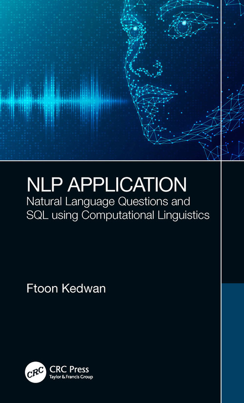 NLP Application (Natural Language Questions and SQL using Computational Linguistics) by Ftoon Kedwan, 9781032538358