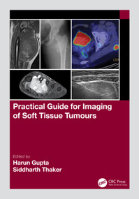 Practical Guide for Imaging of Soft Tissue Tumours by Harun Gupta, Siddharth Thaker, 9781032111759