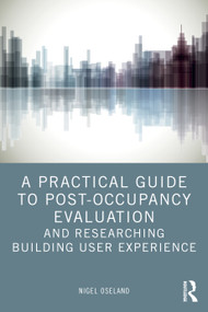 A Practical Guide to Post-Occupancy Evaluation and Researching Building User Experience by Nigel Oseland, 9781032390925