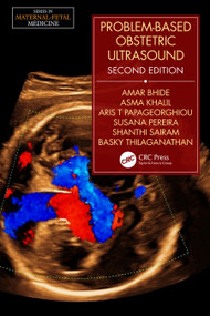 Problem-Based Obstetric Ultrasound by Amar Bhide, Basky Thilaganathan, Asma Khalil, Aris T. Papageorghiou, Susana Pereira, Shanthi Sairam, 9781498701891