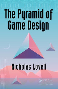 The Pyramid of Game Design (Designing, Producing and Launching Service Games) by Nicholas Lovell, 9781138298897