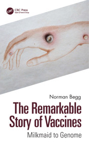 The Remarkable Story of Vaccines (Milkmaid to Genome) by Norman Begg, 9781032301976