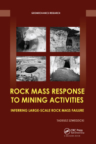 Rock Mass Response to Mining Activities (Inferring Large-Scale Rock Mass Failure) by Tadeusz Szwedzicki, 9781032095240
