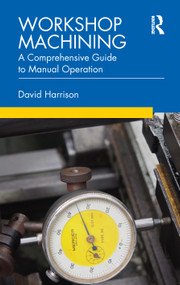 Workshop Machining (A Comprehensive Guide to Manual Operation) by David Harrison, 9780367278397