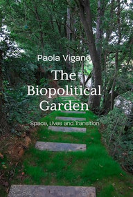 Biopolitical Garden (Space, Lives, Transition) by Paola Viganò, 9781638401209