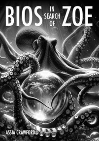 Bios in Search of Zoe (Ecological Graphic Novel) by Assia Crawford, 9781638401216