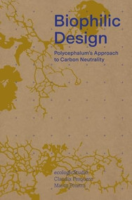 Biophilic Design (Polycephalum's Approach to Carbon Neutrality) by Claudia Pasquero, Marco Poletto, 9781638401292