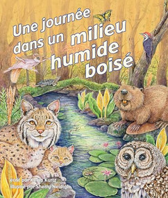 Une journée dans un milieu humide boisé ((A Day in a Forested Wetland in French)) by Sophie Troff, Kevin Kurtz, Sherry Neidigh, 9781643515939
