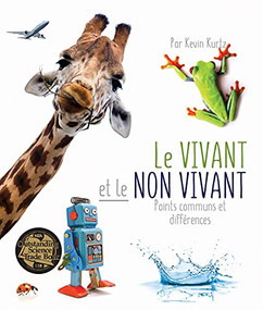 Le Vivant et le Non Vivant Points communs et différences (Living Things and Nonliving Things: A Compare and Contrast Book in French) by Kevin Kurtz, Sophie Troff, 9781643516011