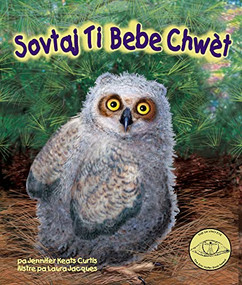 Sovtaj Ti bebe Chwèt (Baby Owl's Rescue in Haitian Creole) by Jennifer Keats Curtis, Laura Jacques, Joel Thony Desir, Wesly Brouard, 9781643519098