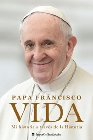 Life \ Vida (Mi historia a través de la historia) (Spanish Edition) by Pope Francis, 9780063388567