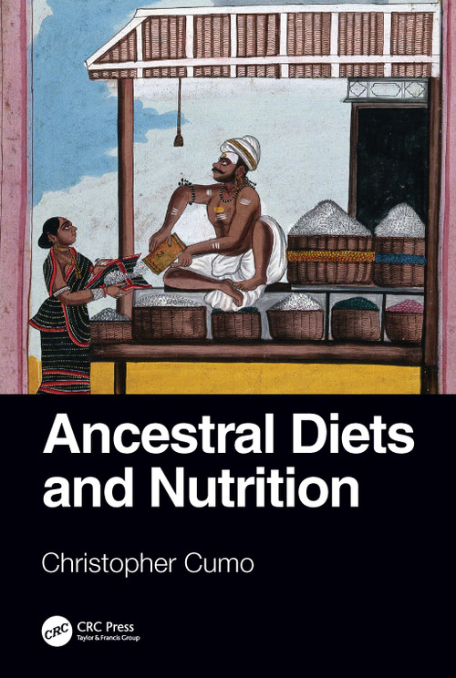 Ancestral Diets and Nutrition by Christopher Cumo, 9780367235987