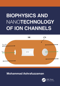 Biophysics and Nanotechnology of Ion Channels by Mohammad Ashrafuzzaman, 9781032073743