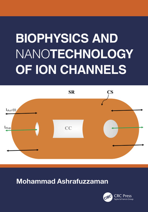 Biophysics and Nanotechnology of Ion Channels by Mohammad Ashrafuzzaman, 9781032073743
