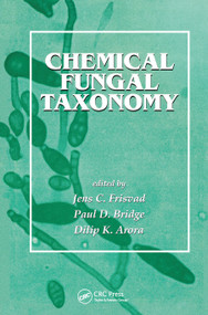 Chemical Fungal Taxonomy by Jens C. Frisvad, Paul D. Bridge, Dilip K. Arora, 9780367447823