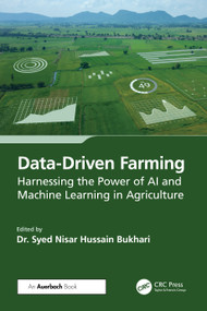 Data-Driven Farming (Harnessing the Power of AI and Machine Learning in Agriculture) by Syed Nisar Hussain Bukhari, 9781032778723