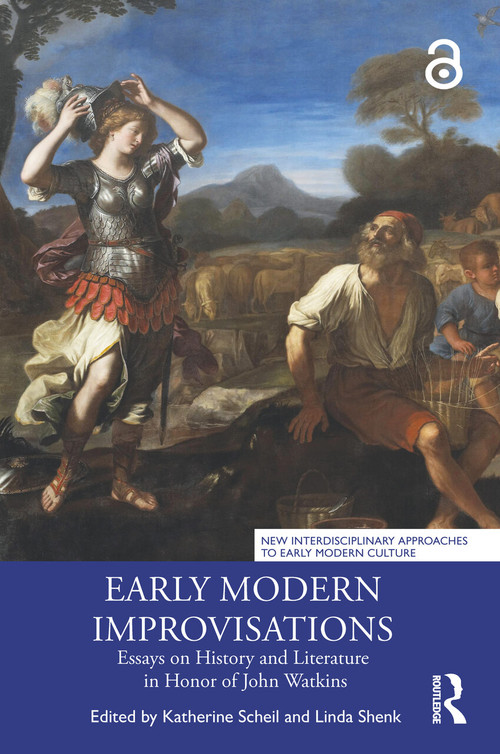 Early Modern Improvisations (Essays on History and Literature in Honor of John Watkins) by Katherine Scheil, Linda Shenk, 9781032698298