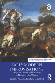 Early Modern Improvisations (Essays on History and Literature in Honor of John Watkins) by Katherine Scheil, Linda Shenk, 9781032698298