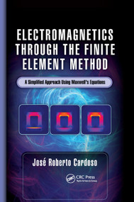 Electromagnetics through the Finite Element Method (A Simplified Approach Using Maxwell's Equations) by José Roberto Cardoso, 9780367890162