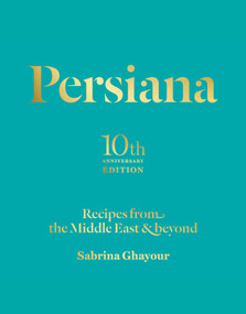 Persiana (Recipes from the Middle East & beyond) - 9781623716806 by Sabrina Ghayour, Liz and Max Haarala Hamilton, Max Haarala Hamilton, 9781623716806