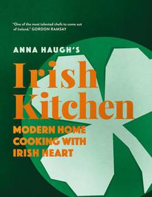 Anna Haugh's Irish Kitchen (Modern home cooking with Irish heart) by Anna Haugh, 9781623716813