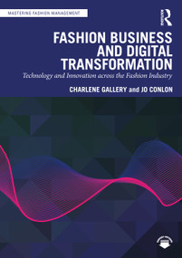 Fashion Business and Digital Transformation (Technology and Innovation across the Fashion Industry) by Charlene Gallery, Jo Conlon, 9781032428475