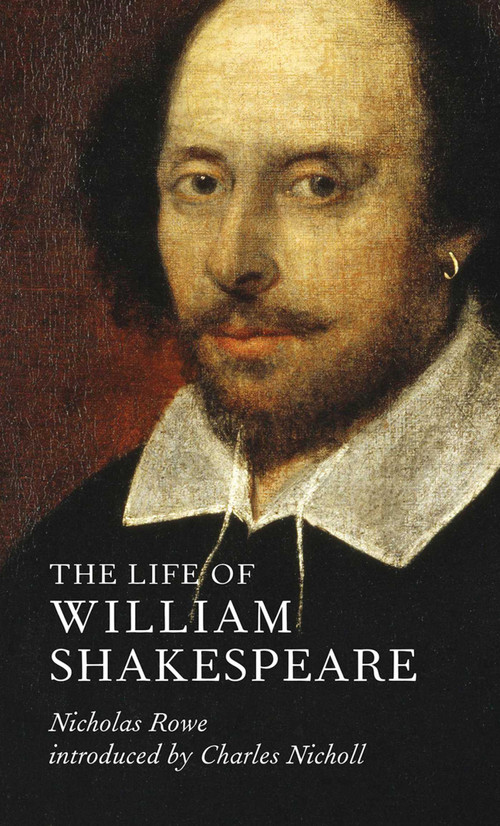 The Life of William Shakespeare by Nicholas Rowe, Charles Nicholl, 9781843682455