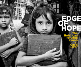 Edge of Hope (The Rohingya Refugee Camp at Cox's Bazar) by Anthony Dawton, Jim McFarlane, Kaamil Ahmed, 9781843682509