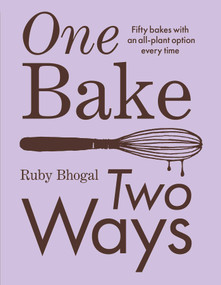One Bake, Two Ways (Fifty bakes with an all-plant option every time) by Ruby Bhogal, Matt Russell, 9781623716790