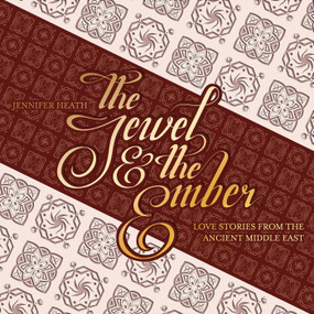 The Jewel and the Ember (Love Stories from the Ancient Middle East) by Jennifer Heath, 9781623717537
